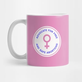 Advocate For Free And Safe Abortions Mug